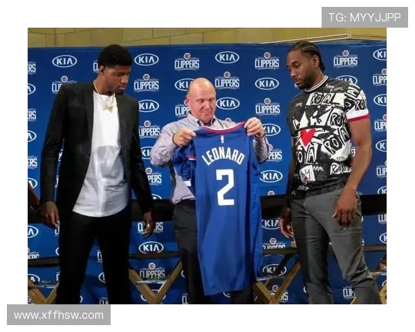 伦纳德确认离开快船内幕曝光阴阳合同细节引发交易风波